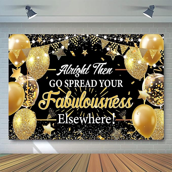 Alright Then Go Spread Your Fabulousness Elsewhere Banner Backdrop for Coworker Leaving Party Office Employee Colleague Coworker Goodbye Party Going Away Farewell Leaving Job Party Decorations