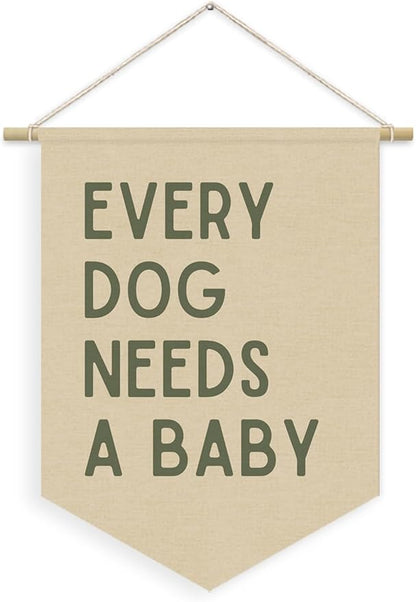 Every Dog Needs a Baby Linen Canvas Banner, Baby Shower Decor, Pregnancy Announcement Babe Gender Reveal Shower Wall Hanging Pennant Flag Banner for Newborn Room Bedroom Playroom, 15x11in