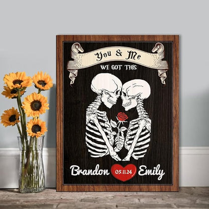 You And Me We Got This Wooden Sign, Custom Couple Skeleton Sign, Ghost Couple Gift, Halloween Skeletons Frame Sign, Gothic Decor Wood Sign Valentine Gifts for Him Her Engaged Bridal Party a12