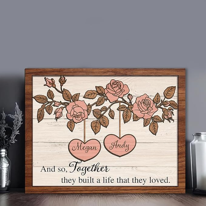 Together they built a life that they loved Wooden Sign, Custom Couple Sign, Anniversary Couple Gift, Frame Sign, Rose Flower Decor Wood Sign Valentine Gifts for Him Her Engaged Bridal Party a18
