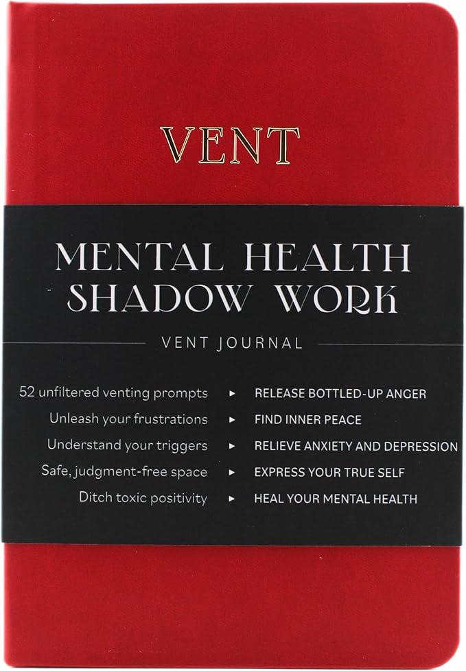 Mental Health & Shadow Work Journal: Vent - Guided Prompts for Healing Grievance, Rage, Anger, Anxiety, Depression, Therapy, Mindfulness, Self-Care, Stress Relief Gifts and Nervous System Regulation