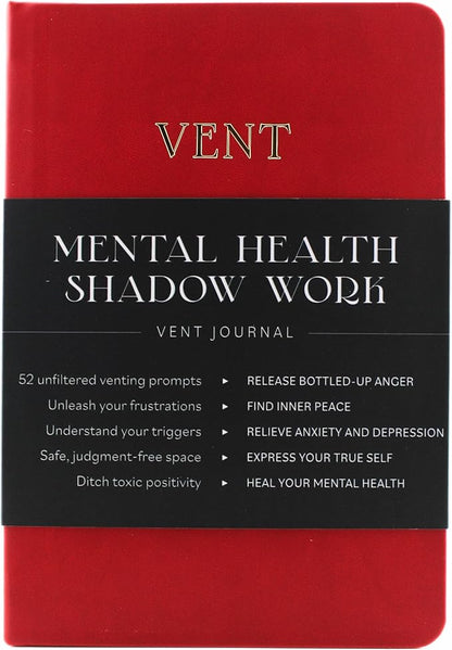 Mental Health & Shadow Work Journal: Vent - Guided Prompts for Healing Grievance, Rage, Anger, Anxiety, Depression, Therapy, Mindfulness, Self-Care, Stress Relief Gifts and Nervous System Regulation
