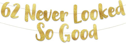 62 Never Looked So Good Gold Glitter Banner - 62nd Anniversary and Birthday Party Decorations