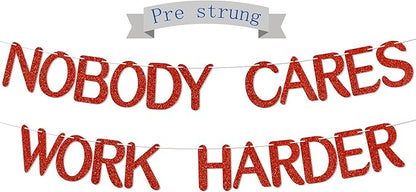 Nobody Cares Work Harder Red Glitter Banner,For Inspirational Decorations,Office,Gym & Goal - Setting Events