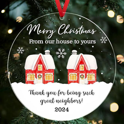 Neighbors Christmas Ornament 2024 - from Our House to Yours Christmas Tree Decoration Acrylic Ornaments - Good Neighbors Friends Birthday Gifts for Women Men Friends
