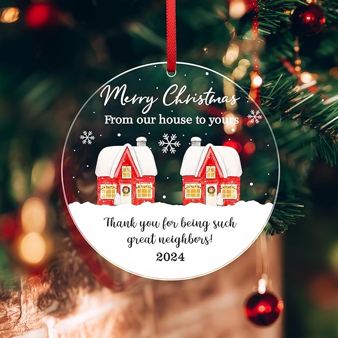 Neighbors Christmas Ornament 2024 - from Our House to Yours Christmas Tree Decoration Acrylic Ornaments - Good Neighbors Friends Birthday Gifts for Women Men Friends
