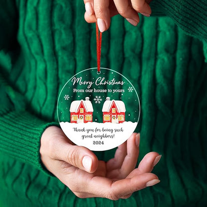 Neighbors Christmas Ornament 2024 - from Our House to Yours Christmas Tree Decoration Acrylic Ornaments - Good Neighbors Friends Birthday Gifts for Women Men Friends