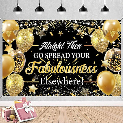 Alright Then Go Spread Your Fabulousness Elsewhere Banner Backdrop for Coworker Leaving Party Office Employee Colleague Coworker Goodbye Party Going Away Farewell Leaving Job Party Decorations